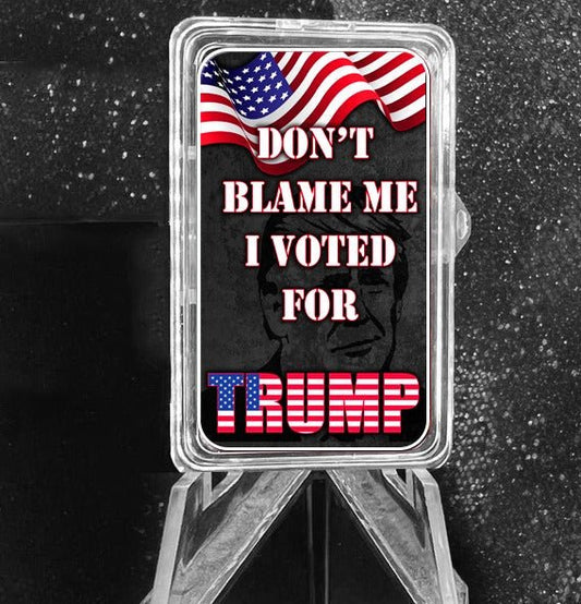 1 ounce Colorized Art Bar Don't Blame Me I Voted For Trump .999 Fine Silver